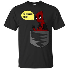 DEADPOOL - Im In Your Shirt T Shirt & Hoodie