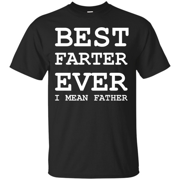 Father - best farter ever best father T Shirt & Hoodie