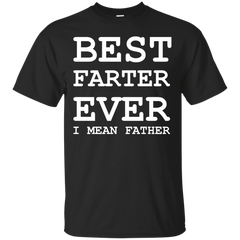 Father - best farter ever best father T Shirt & Hoodie