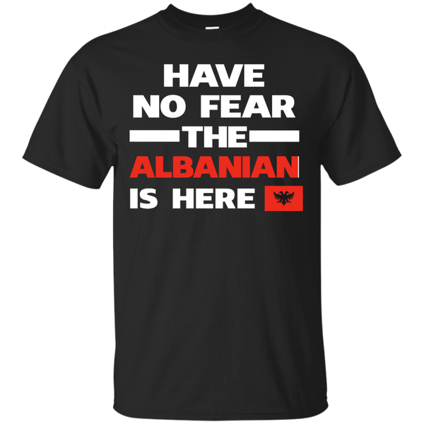 ALBANIAN - No Fear Albanian Is Here T Shirt & Hoodie