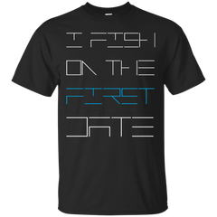 Fishing - I fish on the first date hunting girls T Shirt & Hoodie