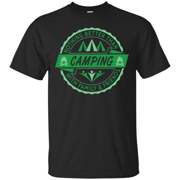 Camping - Nothing Better Than Camping nothing better than camping with family and friends T Shirt & Hoodie