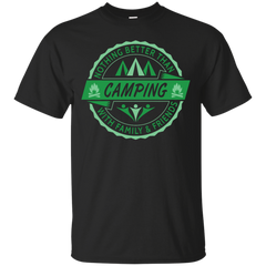 Camping - Nothing Better Than Camping nothing better than camping with family and friends T Shirt & Hoodie