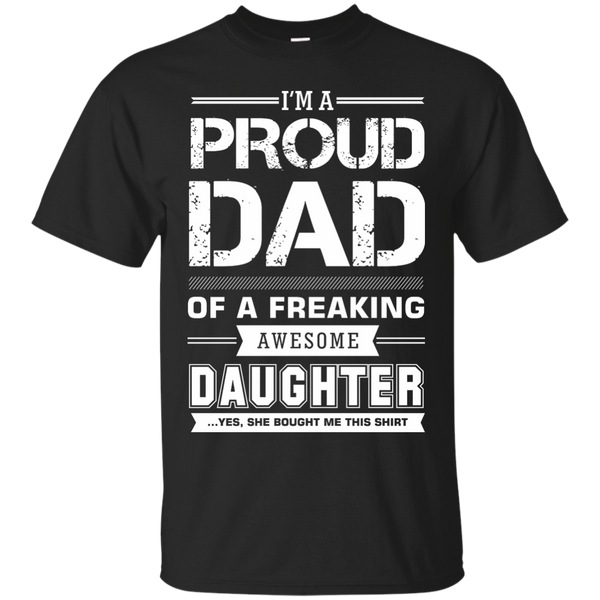 Father - im a proud dad of a freaking awesome daughter leborn T Shirt & Hoodie