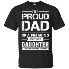 Father - im a proud dad of a freaking awesome daughter leborn T Shirt & Hoodie