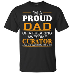 CURATOR DAD SHIRT - Proud Dad of Freaking Awesome CURATOR She bought me this T Shirt & Hoodie
