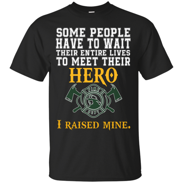 Firefighter - Hero I Raised Mine hero T Shirt & Hoodie