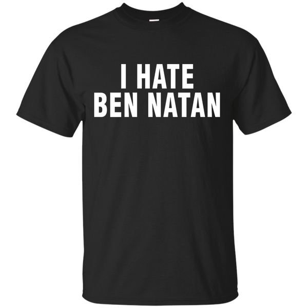 BEN NATAN BGN BGNRADIO - I Hate Ben Natan T Shirt & Hoodie
