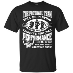 Mechanic - THE FOOTBALL TEAM WILL BE PLAYING BEFORE AND AFTER T Shirt & Hoodie