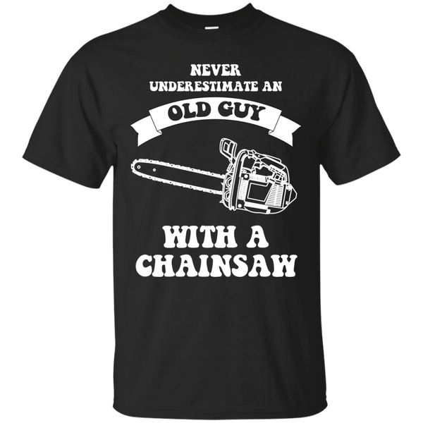 Father - Never underestimate an old guy with a chainsaw fathers day T Shirt & Hoodie