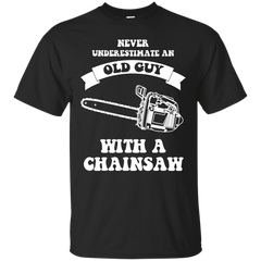 Father - Never underestimate an old guy with a chainsaw fathers day T Shirt & Hoodie