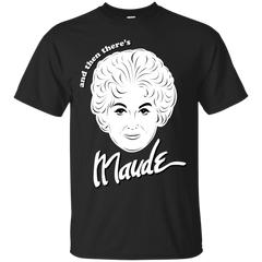 AND THEN THERES MAUDE - Bea Arthur  And Then Theres Maude T Shirt & Hoodie