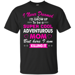 Mom - Super Cool Adventurous Mom adventurous T Shirt & Hoodie