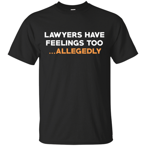 ALLEGEDLY FUNNY LAWYER - Lawyers Have Feelings T Shirt & Hoodie