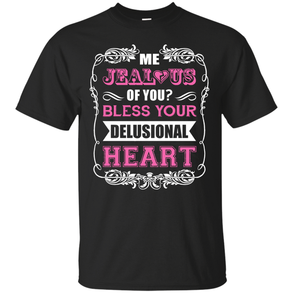 Mechanic - ME JEALOUS OF YOU BLESS YOUR DELUSIONAL HEART T Shirt & Hoodie