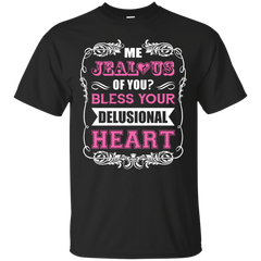 Mechanic - ME JEALOUS OF YOU BLESS YOUR DELUSIONAL HEART T Shirt & Hoodie