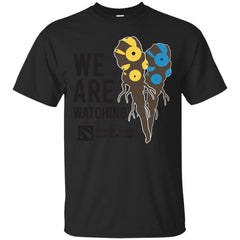 DOTA - WE ARE WATCHING 2 T Shirt & Hoodie