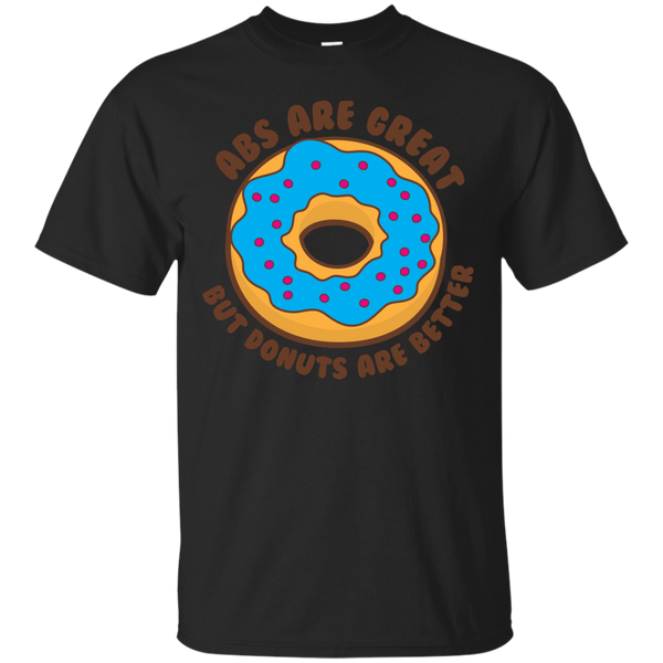 Mom - ABS are great but donuts are better donut T Shirt & Hoodie