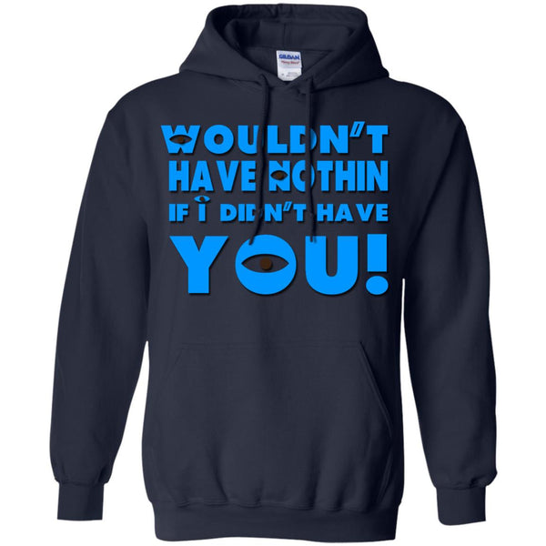 MONSTERS INC - If I didnt have you T Shirt & Hoodie
