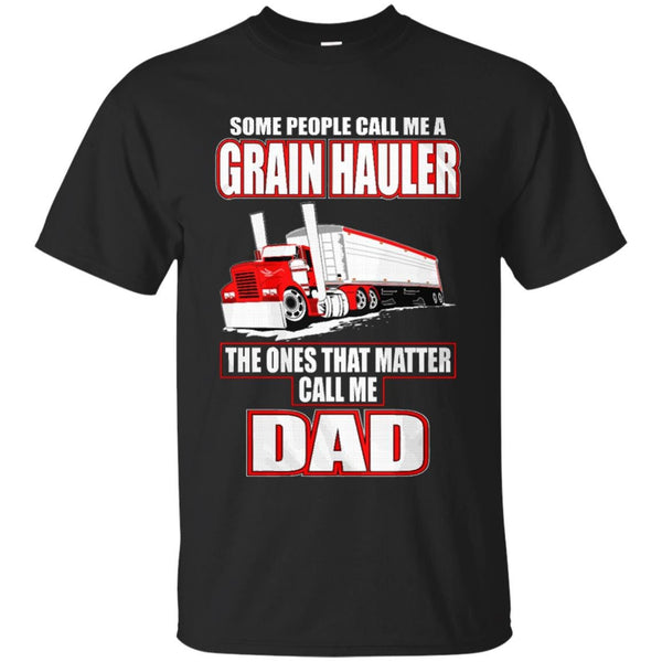 DAD IS GRAIN HAULER T SHIRT - Dad is grain hauler Tshirt T Shirt & Hoodie