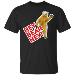 BEAR - Hey Bear Hey T Shirt & Hoodie