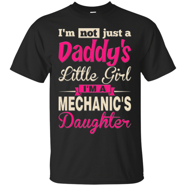 Mechanic - IM NOT JUST A DADDYS LITTLE GIRL IM A MECHANICS DAUGHTER T Shirt & Hoodie