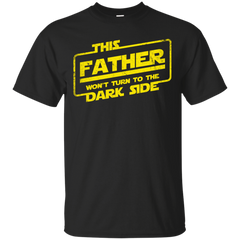 Father - This Father wont turn to the dark side star wars T Shirt & Hoodie