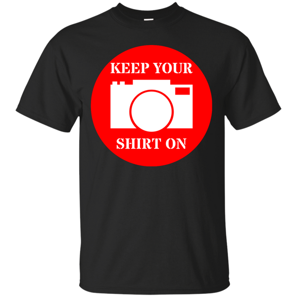 Photographer - CAMERA KEEP YOUR SHIRT ON T Shirt & Hoodie