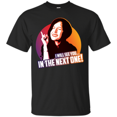 BECAUSE GEEK - I will see you in the next one T Shirt & Hoodie