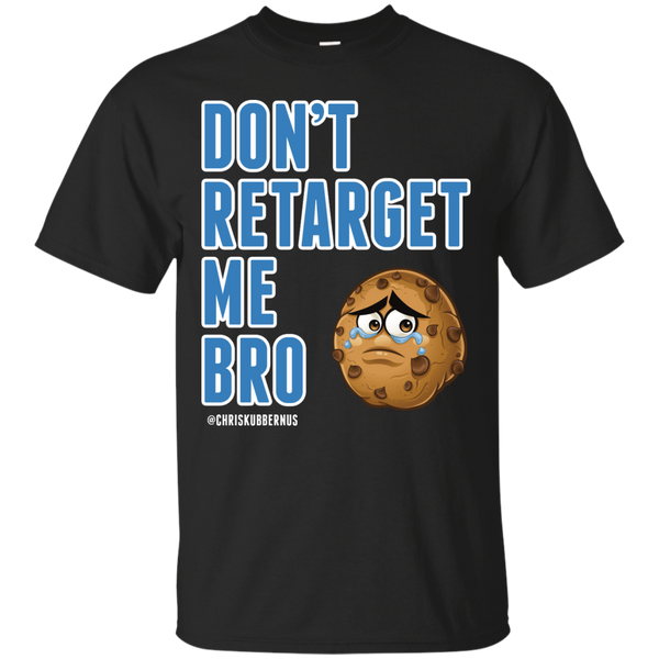 ADVERTISING - Dont Retarget Me Bro TShirt T Shirt & Hoodie
