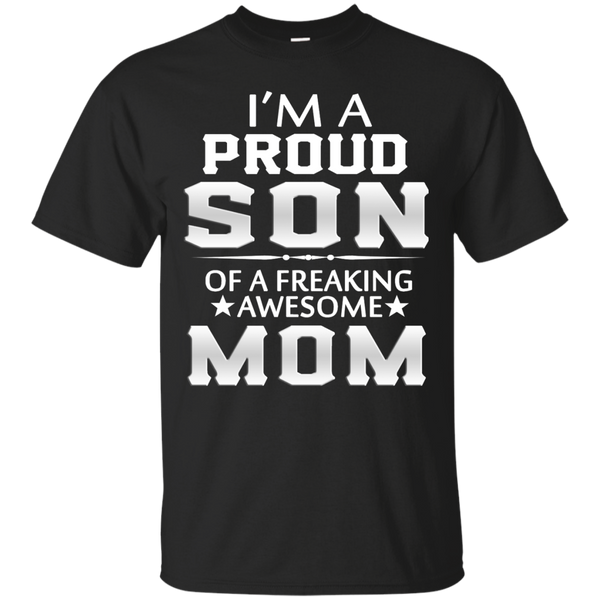 Mom - Proud Son Of A Freaking Awesome Mom son T Shirt & Hoodie