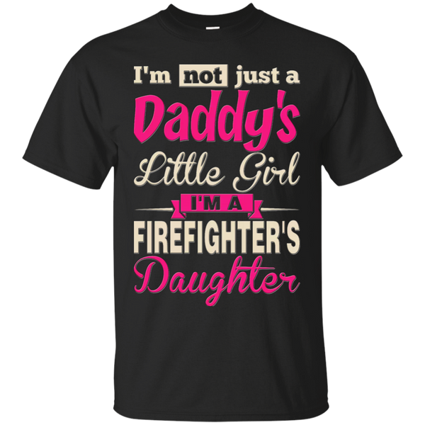 Firefighter - Im not just a Daddys little girl Im a Firefighters daughter firefighter T Shirt & Hoodie