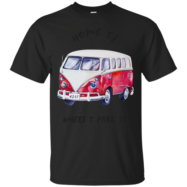 Camping - Home is Where I park it nomads T Shirt & Hoodie