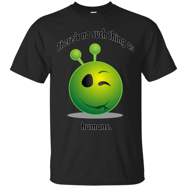 ALIEN - Theres no such thing as humans T Shirt & Hoodie