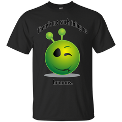 ALIEN - Theres no such thing as humans T Shirt & Hoodie