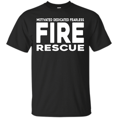 Firefighter - Motivated Dedicated Fearless Fire Rescue fire T Shirt & Hoodie