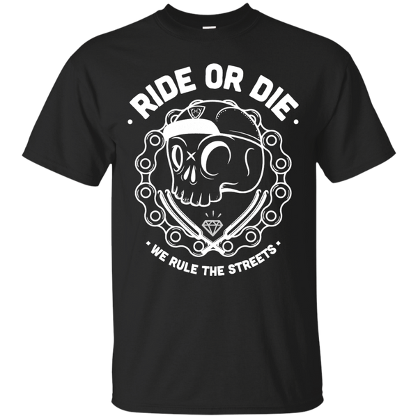 Biker - RIDE OR DIE WE RULE THE STREETS T Shirt & Hoodie