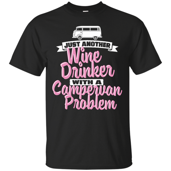 Camping - Just Another Wine Drinker With A Campervan Problem campervan T Shirt & Hoodie