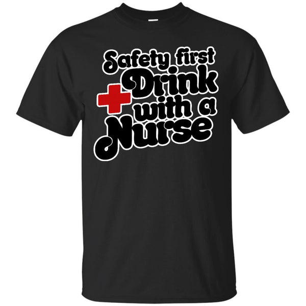 HOSPITAL - Safety First Drink with a nurse T Shirt & Hoodie