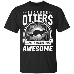 Mom - Because Otters Are Freaking Awesome otter T Shirt & Hoodie