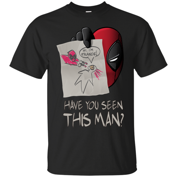 Deadpool - Have you seen this man marvel T Shirt & Hoodie