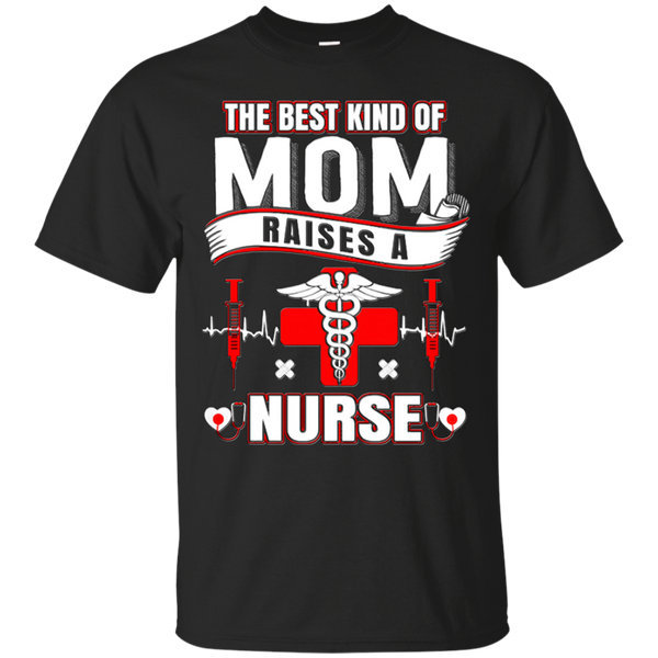 Nurse - The best kind of Mom raises a Nurse nurse T Shirt & Hoodie