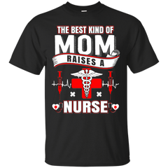 Nurse - The best kind of Mom raises a Nurse nurse T Shirt & Hoodie