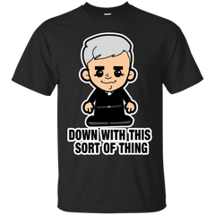 FATHER TED - Lil Father Ted  Down with this sort of thing T Shirt & Hoodie
