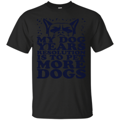 Father - My Dog Years Is To Pet More Dogs Happy New Year my dog years is to pet more dogs happy new year T Shirt & Hoodie