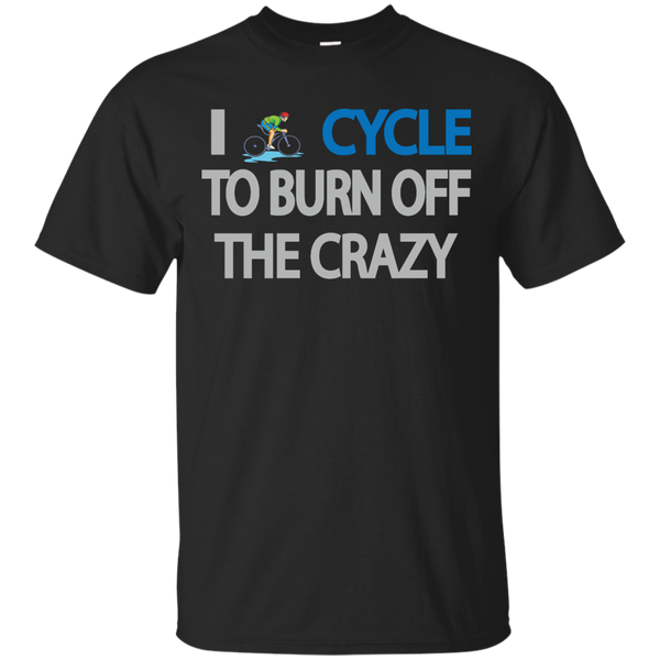 Biker - I Cycle to burn off the crazy T Shirt & Hoodie