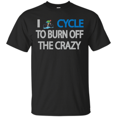 Biker - I Cycle to burn off the crazy T Shirt & Hoodie