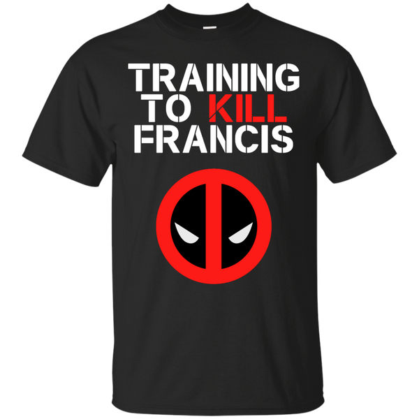 Deadpool - Kill Francis deadpool T Shirt & Hoodie