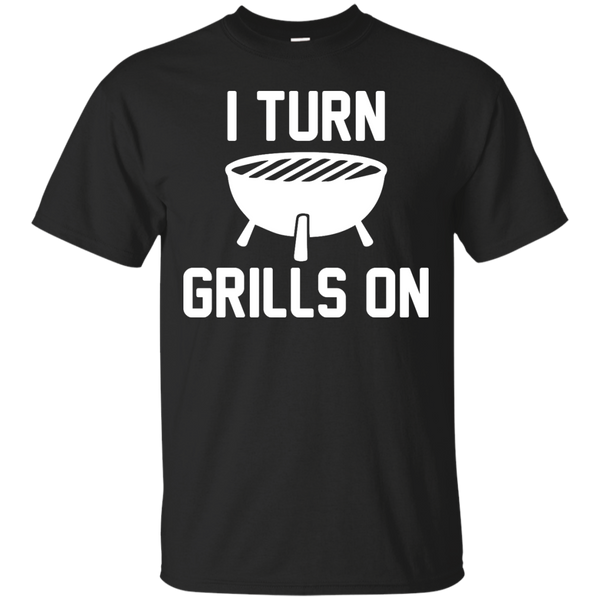 Camping - I Turn Grills On i turn grills on T Shirt & Hoodie
