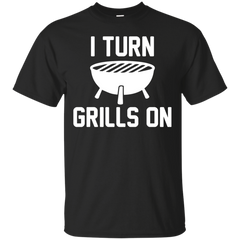 Camping - I Turn Grills On i turn grills on T Shirt & Hoodie